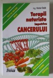 TERAPII NATURISTE IMPOTRIVA CANCERULUI de ING. VICTOR DUTA , 2014