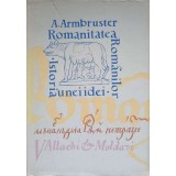 ROMANITATEA ROMANILOR. ISTORIA UNEI IDEI-ADOLF ARMBRUSTER-223805