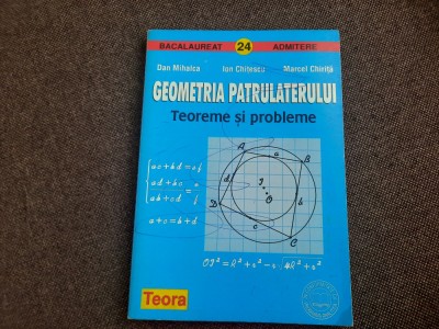 Geometria patrulaterului Teoreme si probleme Ion Chitescu, Dan Mihalca, MarceL foto