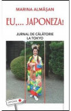 Eu,... Japoneza! Jurnal De Calatorie La Tokyo - Marina Almasan (Leda), 2021