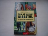 Cum sa invingi diabetul - Judith H. McQuown