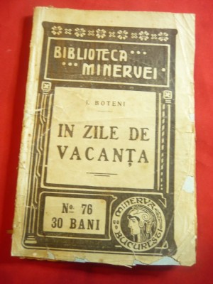 I.Boteni - In zile de vacanta -Prima Ed. 1910 Bibl. Minervei 76 , 114 pag foto