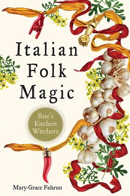 Italian Folk Magic: Rue&amp;#039;s Kitchen Witchery foto