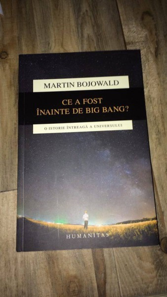 Ce a fost inainte de Big Bang?, de Martin Bojowald