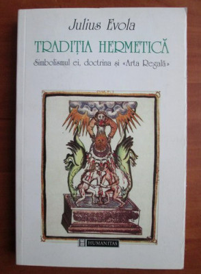 Julius Evola - Traditia hermetica magie alchimie arta regala simbolism esoteric foto