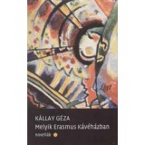 Melyik Erasmus-k&aacute;v&eacute;h&aacute;zban - Novell&aacute;k - K&aacute;llay G&eacute;za