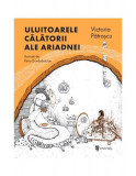 Uluitoarele călătorii ale Ariadnei - Hardcover - Victoria Pătraşcu - Univers