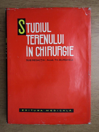 Theodor Burghele - Studiul terenului in chirurgie (1965, editie cartonate)