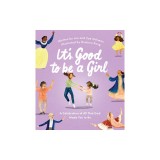 It's Good to Be a Girl: A Celebration of All That God Made You to Be