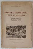 PADUREA ROMANEASCA : BUN AL NATIUNEI , PADURI COMUNALE SI ALTE PADURI ADMINISTRATE DE STAT de INGINER I.S. IONESCU , 1936 , DEDICATIE *