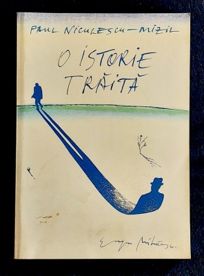 O istorie traita - Paul Niculescu - Mizil Volumul 2 foto