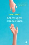 Cumpara ieftin Redescopera compasiunea/Anne Lamott, Curtea Veche Publishing