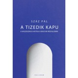 A tizedik kapu - A haszidizmus hat&aacute;sa a magyar irodalomra - Sz&aacute;z P&aacute;l