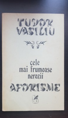 Cele mai frumoase nerozii. Aforisme - Tudor Vasiliu foto