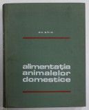 ALIMENTATIA ANIMALELOR DOMESTICE de GH. BAIA , 1972 , DEDICATIE *