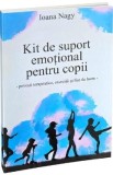 Kit de suport emotional pentru copii - Ioana Nagy