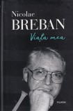 Nicolae Breban - Viata mea