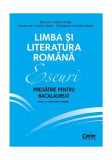 Eseuri. Pregătire pentru bacalaureat. Limba și literatura rom&acirc;nă - Paperback brosat - Monica Cristina Anisie, Constantin Ciprian Nistor, Georgiana And