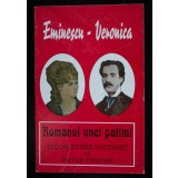 Victor Crăciun - Mihai Eminescu - Veronica: romanul unei patimi (reconstituire...)