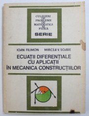 ECUATII DIFERENTIALE CU APLICATII IN MECANICA CONSTRUCTIILOR de IOAN FILIMON si MIRCEA V. SOARE , 1983 foto
