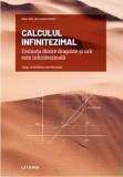 Mari idei ale matematicii. Calculul infinitezimal. Distanta dintre dragoste si ura este infinitezimala/Hugo Ariel Navarrete Hurtado