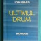 Ion Brad &ndash; Ultimul drum ( prima editie )