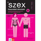 A szex - Haszn&aacute;lati &uacute;tmutat&oacute; - Alapvető inform&aacute;ci&oacute;k &eacute;s technik&aacute;k az optim&aacute;lis teljes&iacute;tm&eacute;nyhez - Felicia Zopol