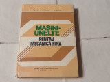 GH.LUNGU \ I.TUREAC - MASINI-UNELTE PENTRU MECANICA FINA