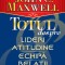 Totul despre lideri, atitudine, echipă, relații - John C. Maxwell - Amaltea