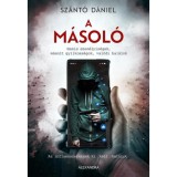 A m&aacute;sol&oacute; - Hamis szem&eacute;lyis&eacute;gek, m&aacute;solt gyilkoss&aacute;gok, val&oacute;di hal&aacute;lok - Sz&aacute;nt&oacute; D&aacute;niel