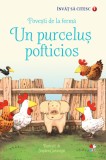 Un purceluș pofticios. Povești de la fermă. &Icirc;nvăț să citesc (nivelul 1)