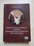 Ana Maria Ducuta &ndash; Perspectiva istorica asupra fenomenului spiritist din Romania