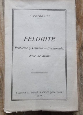 Felurite. Probleme si oameni, evenimente, note de drum - I. Petrovici foto