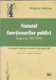 Statutul functionarilor publici - Legea 188/1999 - Comentarii, legislatie, doctrina si jurisprudenta - Verginia Vedinas