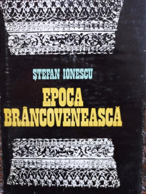Stefan Ionescu - Epoca Brancoveneasca (1981) foto