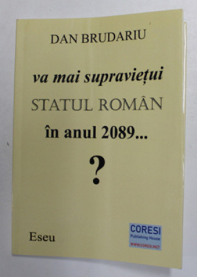 VA MAI SUPRAVIETUI STATUL ROMAN IN ANUL 2089 ...? de DAN BRUDARIU , 2021 foto