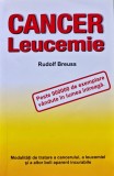 Cancer. Leucemie. Modalitati de tratare a cancerului, a leucemiei si a altor boli aparent incurabile - 1999 - Rudolf Breuss (I323)