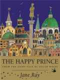 The Happy Prince: From the Fairy Tale by Oscar Wilde | Oscar Wilde, Jane Ray