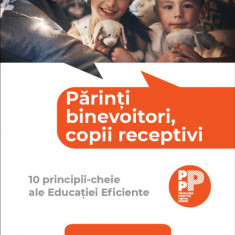 Părinți binevoitori, copii receptivi. 10 principii-cheie ale Educației Eficiente