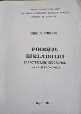 PODISUL BARLADULUI. CARACTERIZARE GEOGRAFICA UMANA SI ECONOMICA-P. POGHIRC foto