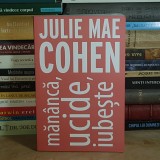 JULIE MAE COHEN - MANANCA, UCIDE, IUBESTE , 2025 *