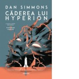 Caderea lui Hyperion (Seria Hyperion Cantos, partea a II-a) - Dan Simmons, Mihai Dan Pavelescu