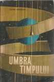 Cumpara ieftin Umbra timpului - Victor Kernbach A