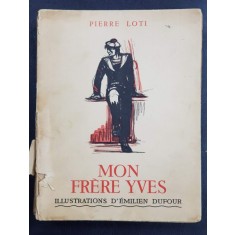 PIERRE LOTI, MON FRERE YVES, ILUSTRATII COLOR DE EMILIEN DUFOUR - EDITURA CALMAN LEVY, 1936