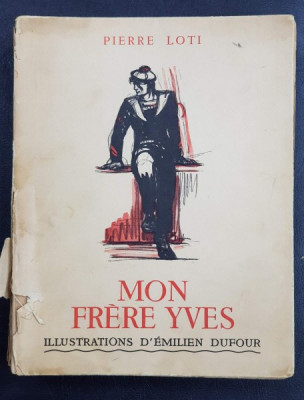 PIERRE LOTI, MON FRERE YVES, ILUSTRATII COLOR DE EMILIEN DUFOUR - EDITURA CALMAN LEVY, 1936 foto