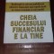 CHEIA SUCCESULUI FINANCIAR E LA TINE Brian Tracy