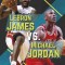 Lebron James vs. Michael Jordan