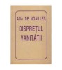Ana de Noailles - Dispretul vanitatii - 126048