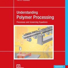Understanding Polymer Processing 2e: Processes and Governing Equations