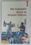 BIROUL DE INTREBARI RIDICOLE de DAN CIUPUREANU , 2019